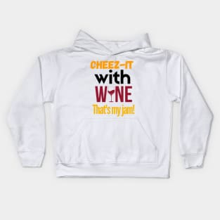 Cheez-it with wine, that's my jam!!! Kids Hoodie